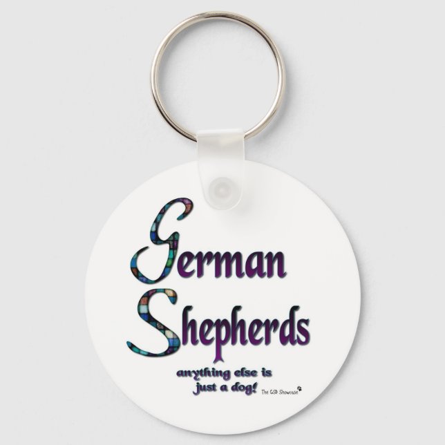 GERMAN SHEPHERDS - ANYTHING ELSE IS JUST A DOG! KEY RING (Front)