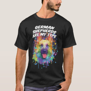 German Shepherds Are My Type Dog Humour Pets T-Shirt