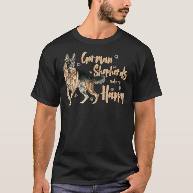 German Shepherds Make Me Happy ! Especially For Gs T-Shirt (Front)