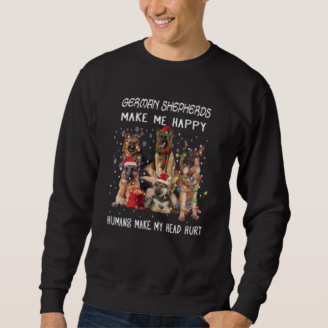 German Shepherds Make Me Happy Humans Make My Head Sweatshirt (Front)