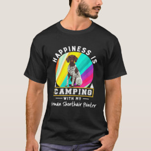 German Shorthair Pointer Dog Happiness Is Camping T-Shirt