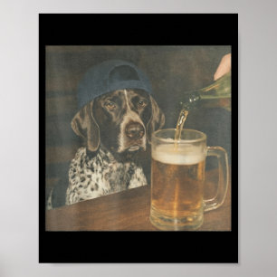German Shorthair Pointer Drinking Beer Funny Dog Poster