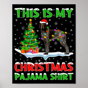 German Shorthaired Inter Dog This Is My Christmas  Poster