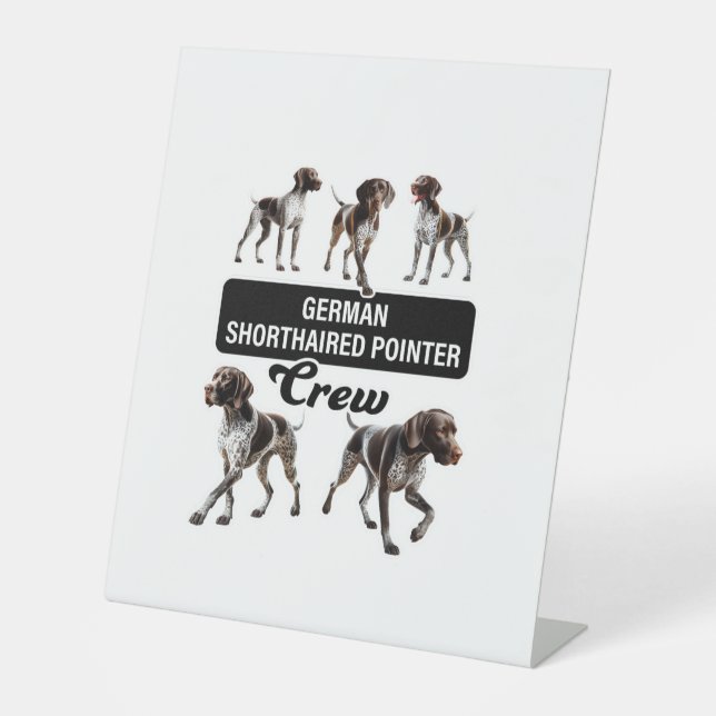 German Shorthaired Pointer Crew  Pedestal Sign (Front)