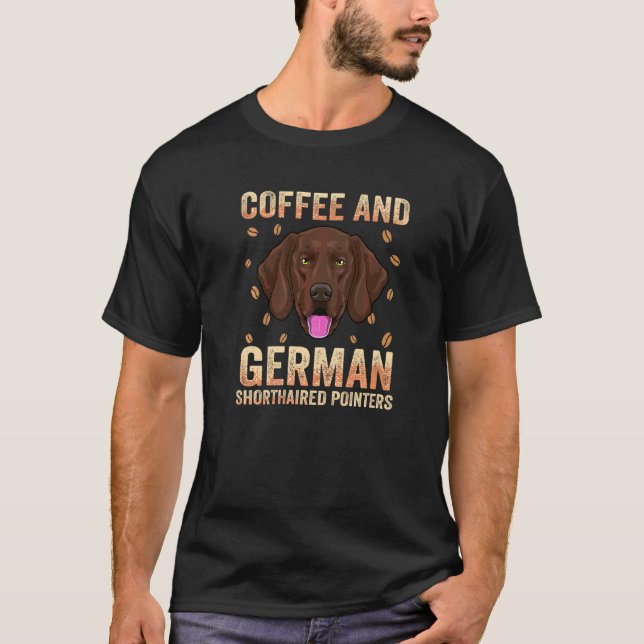 German Shorthaired Pointer Dog Apparel Coffee Addi T-Shirt (Front)