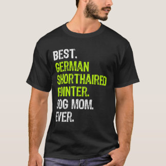 German Shorthaired Pointer Dog Mum Funny Dog Lover T-Shirt