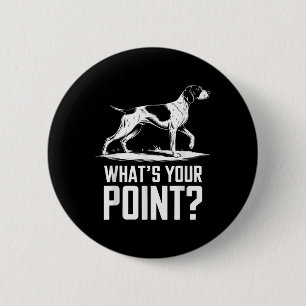 German Shorthaired Pointer Dog Whats Your Point Gs 6 Cm Round Badge