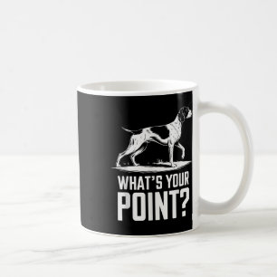 German Shorthaired Pointer Dog Whats Your Point Gs Coffee Mug