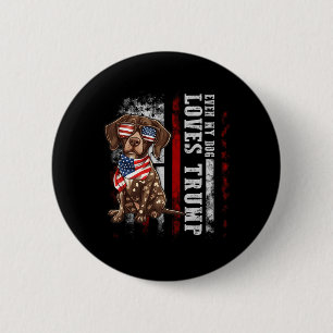 German Shorthaired Pointer Even My Dog Loves Trump 6 Cm Round Badge