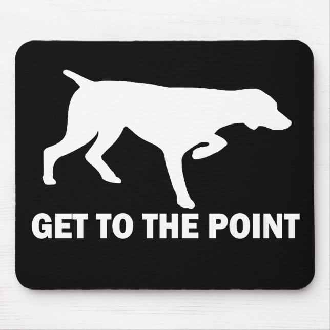 German Shorthaired Pointer "Get to the Point" Mouse Pad (Front)