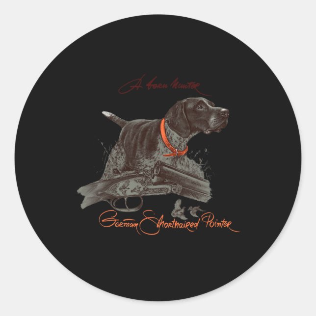 German Shorthaired Pointer Shirt. Born Hunter  Classic Round Sticker (Front)
