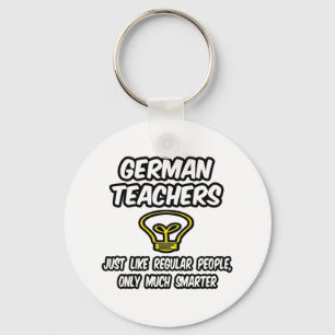 German Teachers...Regular People, Only Smarter Key Ring