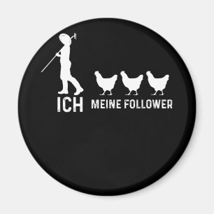 German Text "Ich und Meine Follower" chicken Magnet