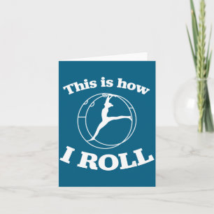 German Wheel Gymnastics _ This Is How I Roll _ Fun Card