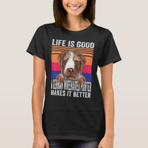 German Wirehaired Pointers Makes Your Life Good Vi T-Shirt