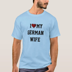 GERMANY:  I LOVE MY GERMAN WIFE T-Shirt