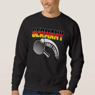 Germany Table Tennis   Support German Ping Pong Te Sweatshirt