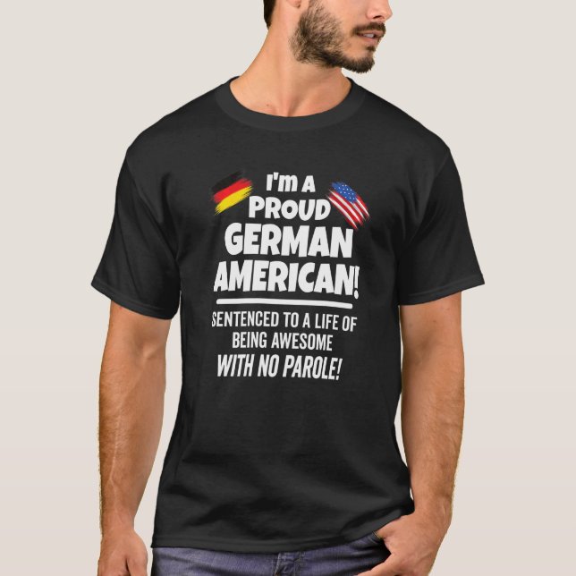 Germany Usa Flag Proud To Be A Patriotic German Am T-Shirt (Front)