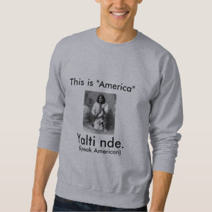 Geromino says: This is America, Speak American Sweatshirt