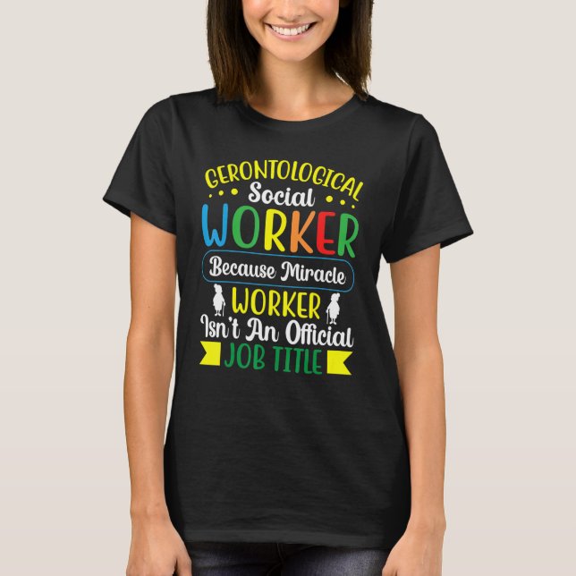 Gerontological Social Worker Occupation Gerontolog T-Shirt (Front)