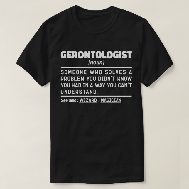 Gerontologist Noun Gerontology Professional Worker T-Shirt (Design Front)