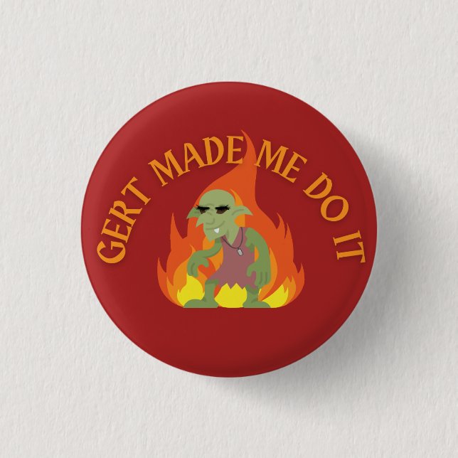 Gert Made Me Do It 3 Cm Round Badge (Front)
