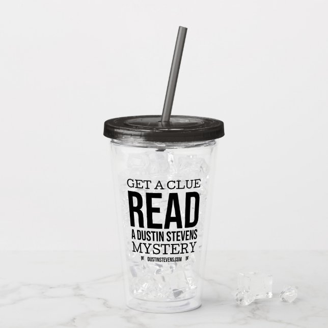 Get A Clue, Read a Dustin Stevens Mystery Acrylic Tumbler (Back Ice)