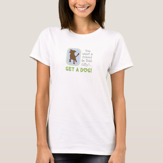 get a dog T-Shirt (Front)