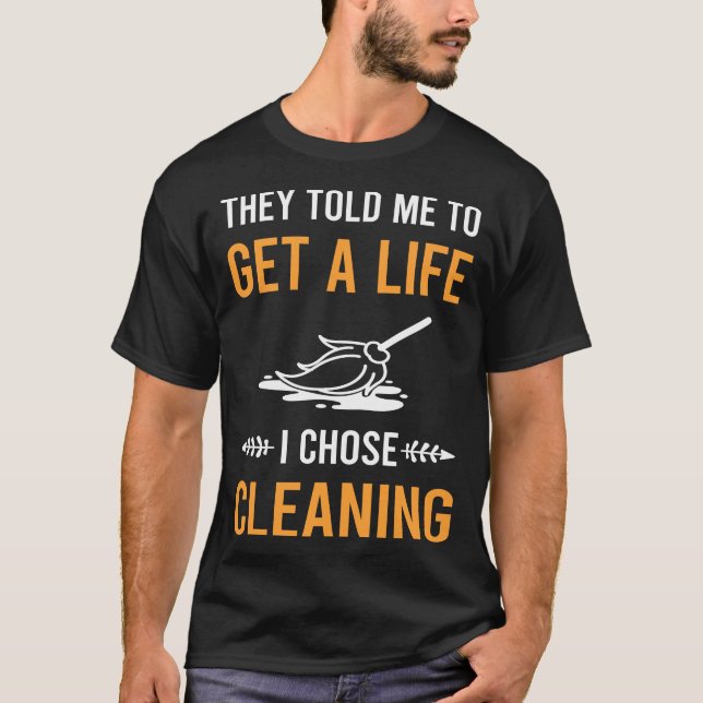 Get A Life Cleaning T-Shirt (Front)
