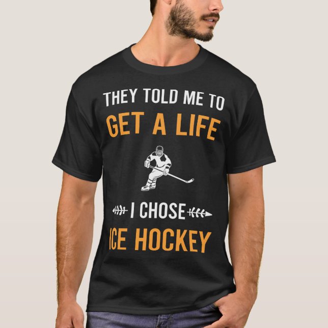 Get A Life Ice Hockey T-Shirt (Front)