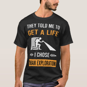 Get A Life Urban Exploration T-Shirt