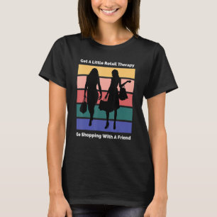 Get A Little Retail Therapy Go Shopping With A Fri T-Shirt