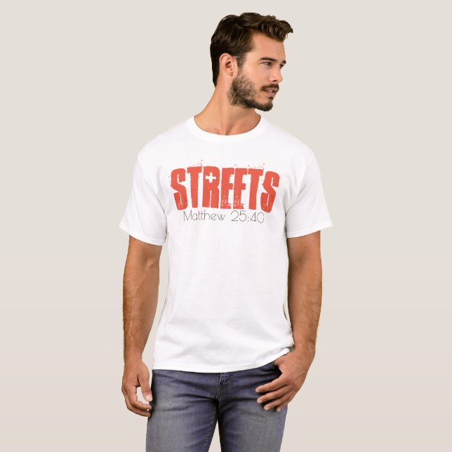 Get a "Streets" shirt to support the Homeless! (Front Full)