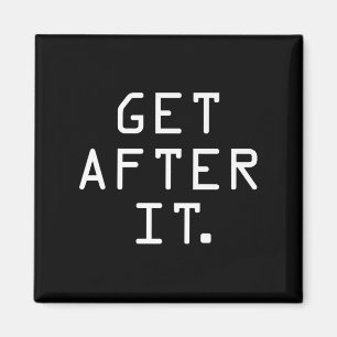 Get After It Shirt Motivational Discipline Workout Magnet