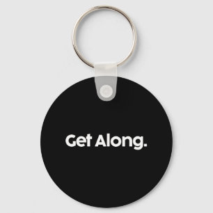 Get Along Shirt Funny Trump Political Saying Coupl Key Ring