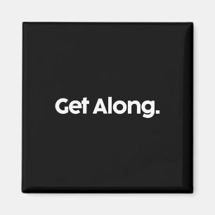Get Along Shirt Funny Trump Political Saying Coupl Magnet