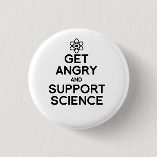 Get angry and support science 3 cm round badge