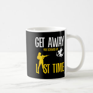 Get Away Cud You Screwed Up Last Time _ Valentines Coffee Mug