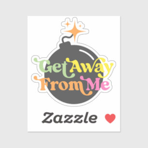 Get Away From Me Bomb Funny Snarky Quote Graphic