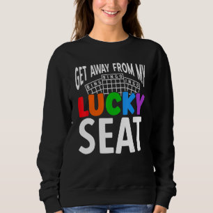 Get Away From My Lucky Seat Lucky Gambling Bingo P Sweatshirt