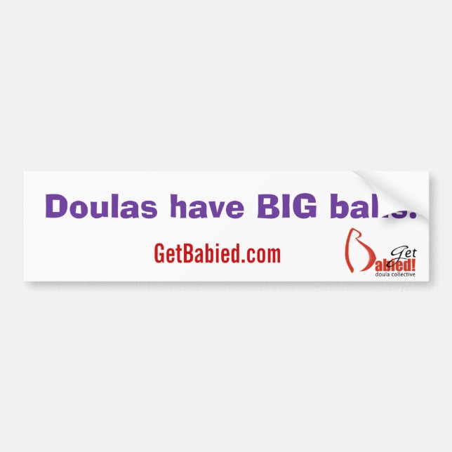 Get Babied-DoulasBigBalls2 Bumper Sticker (Front)