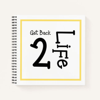 Get Back 2 Life Notebook Journal 8.5x8.5