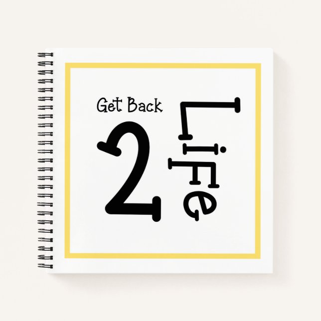 Get Back 2 Life Notebook Journal 8.5x8.5 (Front)