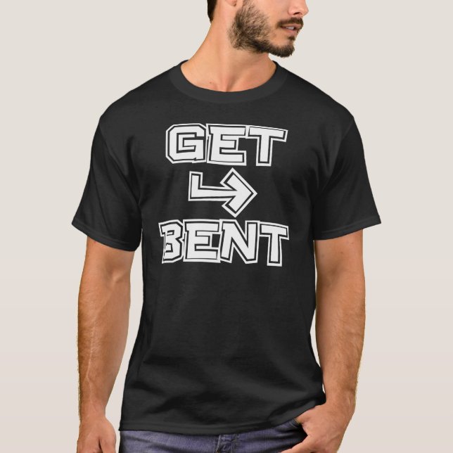 Get Bent T-Shirt (Front)