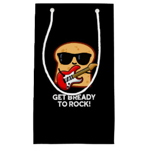 Get Bready To Rock Funny Rocker Bread Pun Dark BG Small Gift Bag
