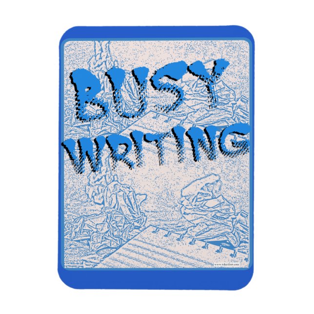 Get Busy Writing Author Motivation Slogan Magnet (Vertical)