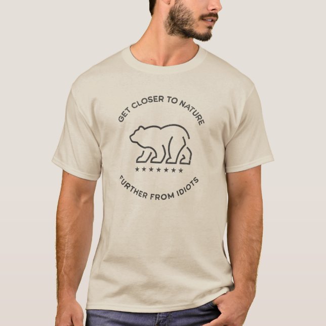 Get Closer to Nature - Further From Idiots bear T-Shirt (Front)
