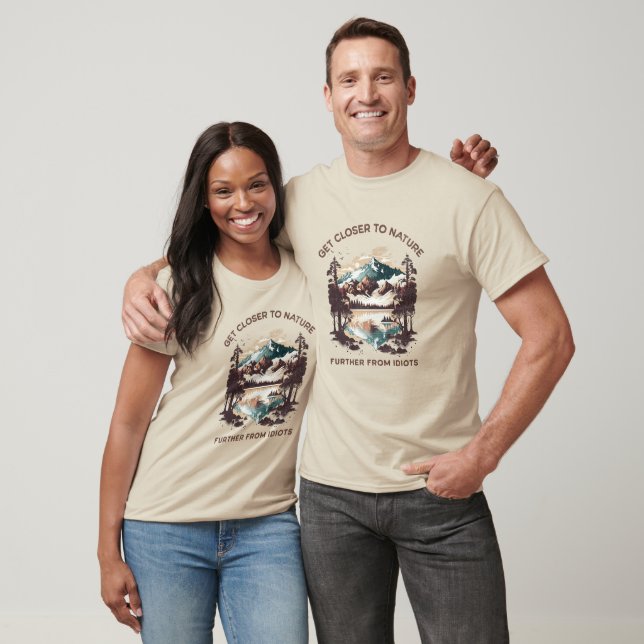 Get Closer to Nature - Further From Idiots camping T-Shirt (Unisex)