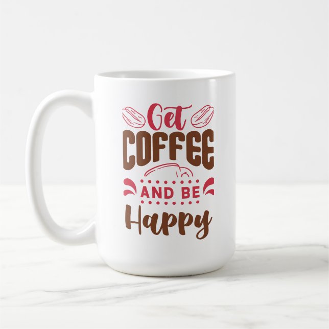"Get Coffee & Be Happy" Coffee Mug (Left)