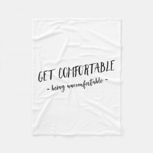 Get Comfortable Being Uncomfortable Insrational Mo Fleece Blanket